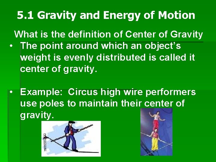 5. 1 Gravity and Energy of Motion What is the definition of Center of