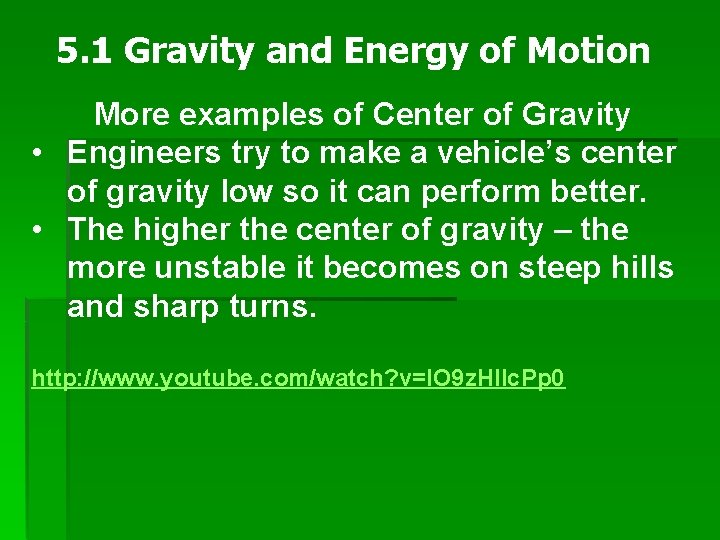 5. 1 Gravity and Energy of Motion More examples of Center of Gravity •