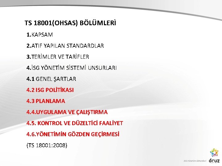 TS 18001(OHSAS) BÖLÜMLERİ 1. KAPSAM 2. ATIF YAPILAN STANDARDLAR 3. TERİMLER VE TARİFLER 4.