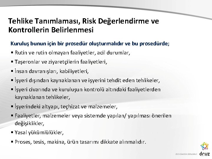 Tehlike Tanımlaması, Risk Değerlendirme ve Kontrollerin Belirlenmesi Kuruluş bunun için bir prosedür oluşturmalıdır ve