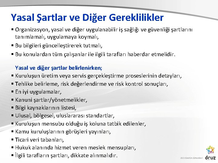 Yasal Şartlar ve Diğer Gereklilikler § Organizasyon, yasal ve diğer uygulanabilir iş sağlığı ve