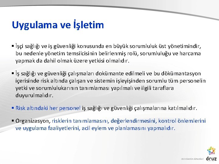 Uygulama ve İşletim § İşçi sağlığı ve iş güvenliği konusunda en büyük sorumluluk üst