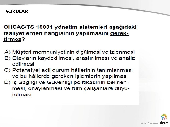 SORULAR İSG Yönetim Sistemleri 