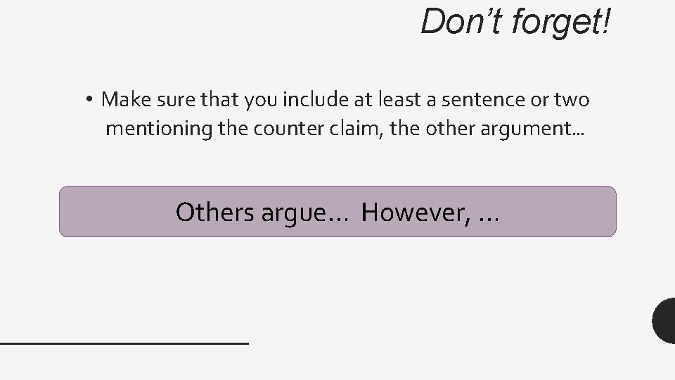 Don’t forget! • Make sure that you include at least a sentence or two