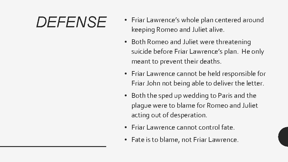 DEFENSE • Friar Lawrence’s whole plan centered around keeping Romeo and Juliet alive. •