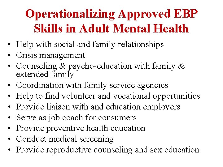 Operationalizing Approved EBP Skills in Adult Mental Health • Help with social and family