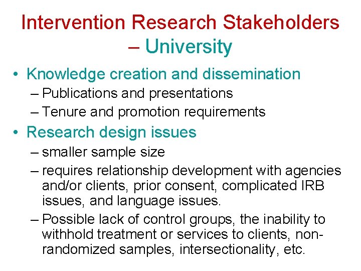 Intervention Research Stakeholders – University • Knowledge creation and dissemination – Publications and presentations