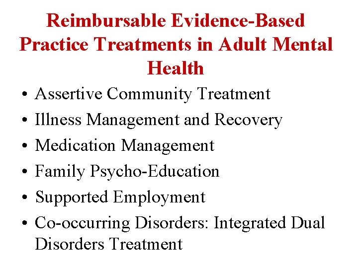 Reimbursable Evidence-Based Practice Treatments in Adult Mental Health • • • Assertive Community Treatment