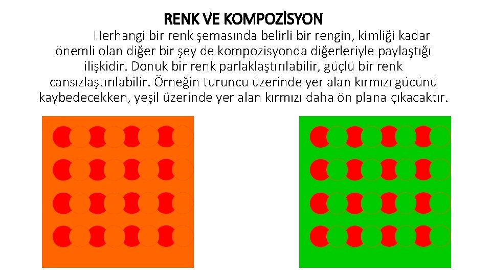 RENK VE KOMPOZİSYON Herhangi bir renk şemasında belirli bir rengin, kimliği kadar önemli olan RENK VE KOMPOZİSYON Herhangi bir renk şemasında belirli bir rengin, kimliği kadar önemli olan