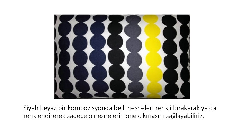 Siyah beyaz bir kompozisyonda belli nesneleri renkli bırakarak ya da renklendirerek sadece o nesnelerin Siyah beyaz bir kompozisyonda belli nesneleri renkli bırakarak ya da renklendirerek sadece o nesnelerin