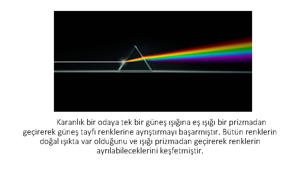 Karanlık bir odaya tek bir güneş ışığına eş ışığı bir prizmadan geçirerek güneş tayfı Karanlık bir odaya tek bir güneş ışığına eş ışığı bir prizmadan geçirerek güneş tayfı