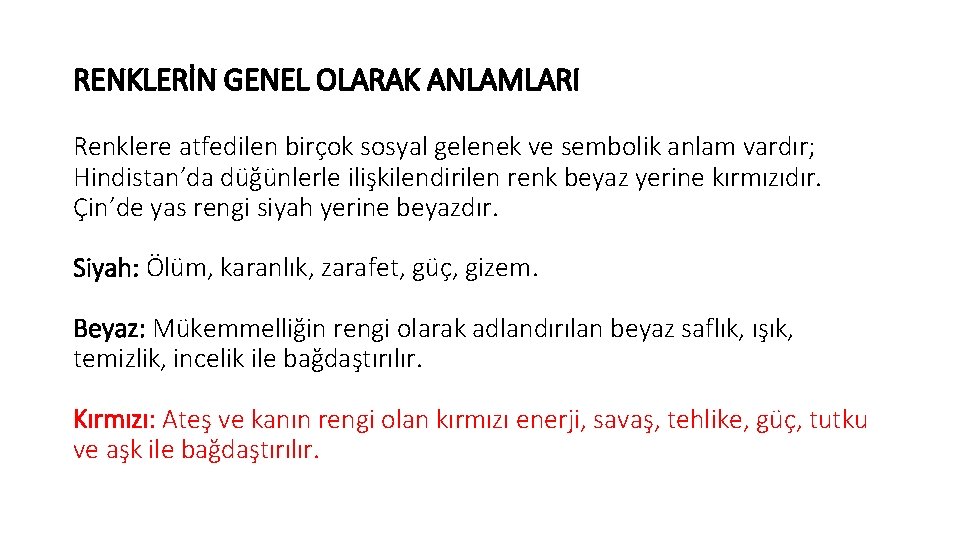 RENKLERİN GENEL OLARAK ANLAMLARI Renklere atfedilen birçok sosyal gelenek ve sembolik anlam vardır; Hindistan’da RENKLERİN GENEL OLARAK ANLAMLARI Renklere atfedilen birçok sosyal gelenek ve sembolik anlam vardır; Hindistan’da