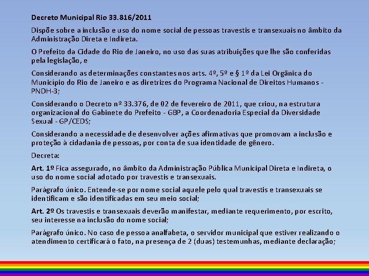 Decreto Municipal Rio 33. 816/2011 Dispõe sobre a inclusão e uso do nome social
