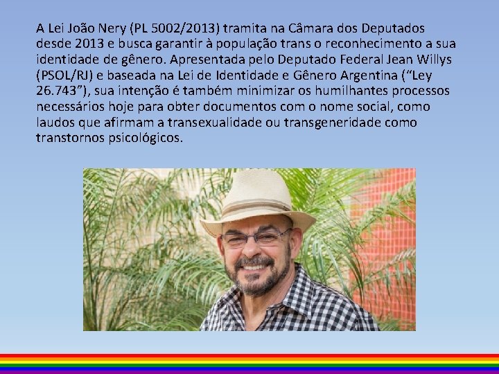 A Lei João Nery (PL 5002/2013) tramita na Câmara dos Deputados desde 2013 e