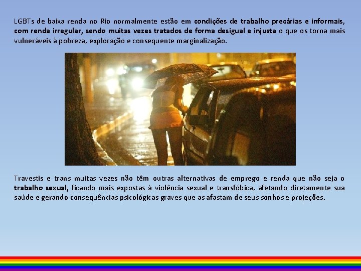 LGBTs de baixa renda no Rio normalmente estão em condições de trabalho precárias e