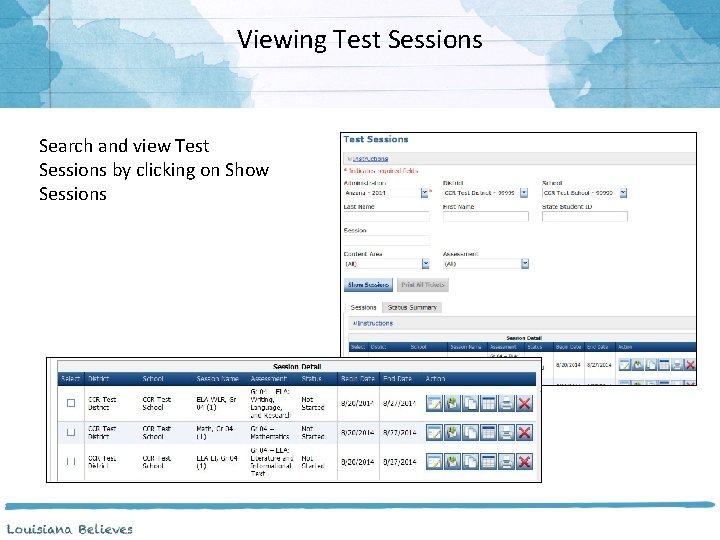 Viewing Test Sessions Search and view Test Sessions by clicking on Show Sessions 