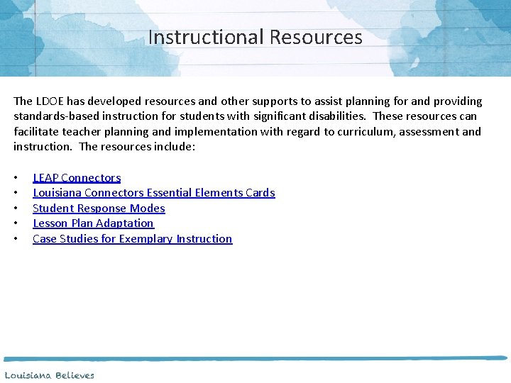 Instructional Resources The LDOE has developed resources and other supports to assist planning for