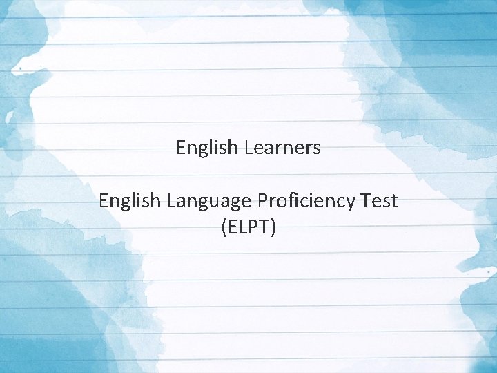 English Learners English Language Proficiency Test (ELPT) 