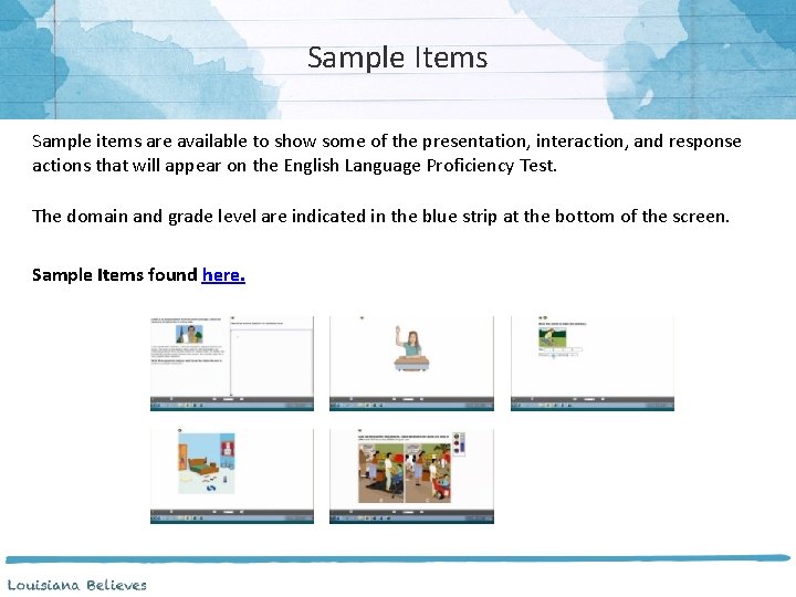 Sample Items Sample items are available to show some of the presentation, interaction, and