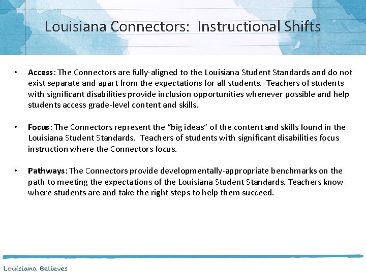 Louisiana Connectors: Instructional Shifts • Access: The Connectors are fully-aligned to the Louisiana Student