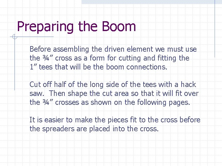 Preparing the Boom Before assembling the driven element we must use the ¾” cross
