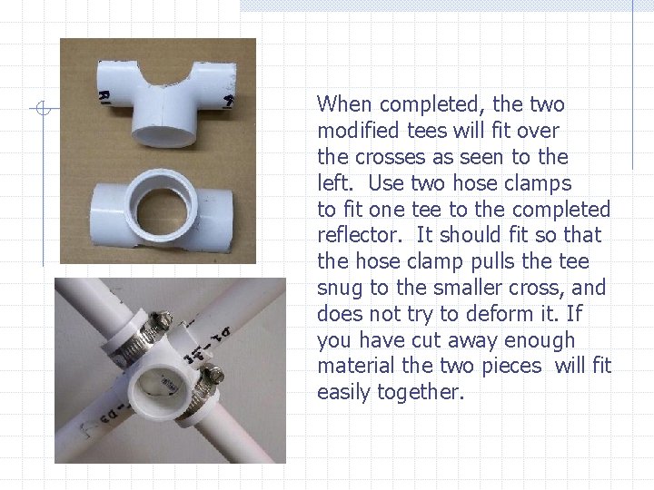 When completed, the two modified tees will fit over the crosses as seen to