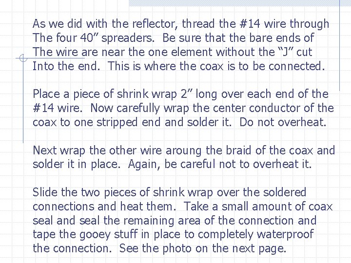 As we did with the reflector, thread the #14 wire through The four 40”