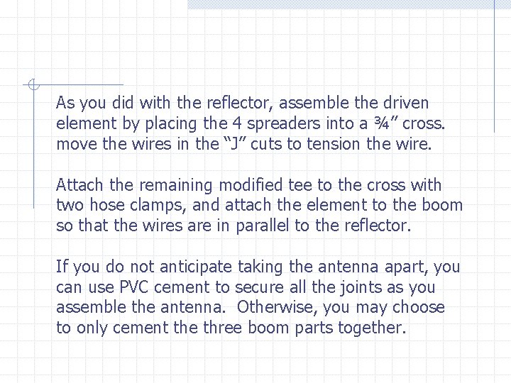 As you did with the reflector, assemble the driven element by placing the 4