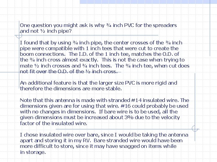 One question you might ask is why ¾ inch PVC for the spreaders and