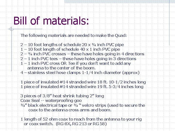 Bill of materials: The following materials are needed to make the Quad: 2 –