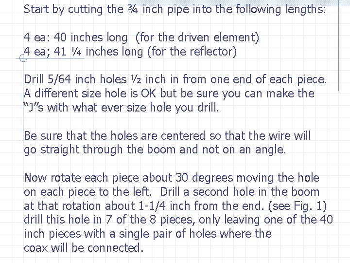 Start by cutting the ¾ inch pipe into the following lengths: 4 ea: 40