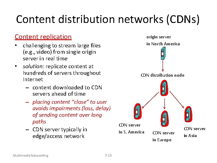 Content distribution networks (CDNs) Content replication • challenging to stream large files (e. g.