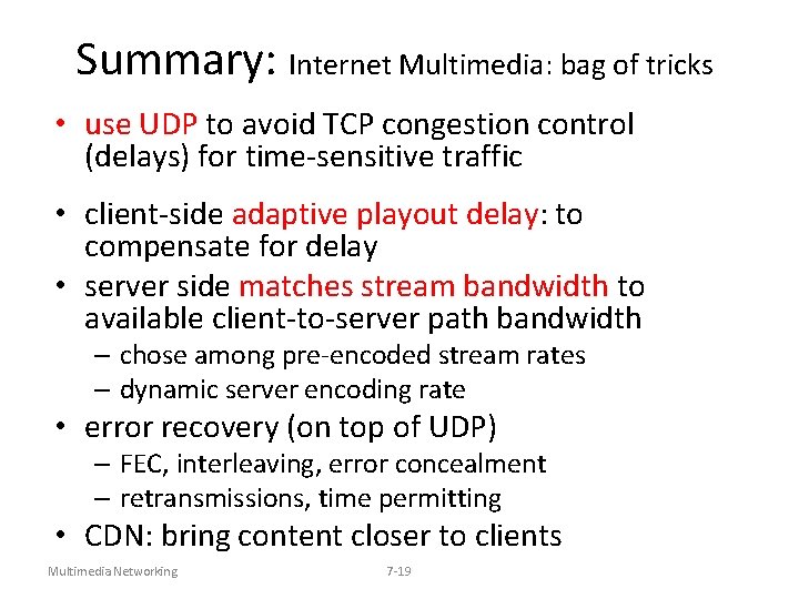 Summary: Internet Multimedia: bag of tricks • use UDP to avoid TCP congestion control