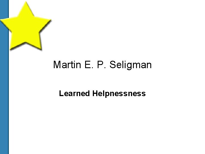 Martin E. P. Seligman Learned Helpness 