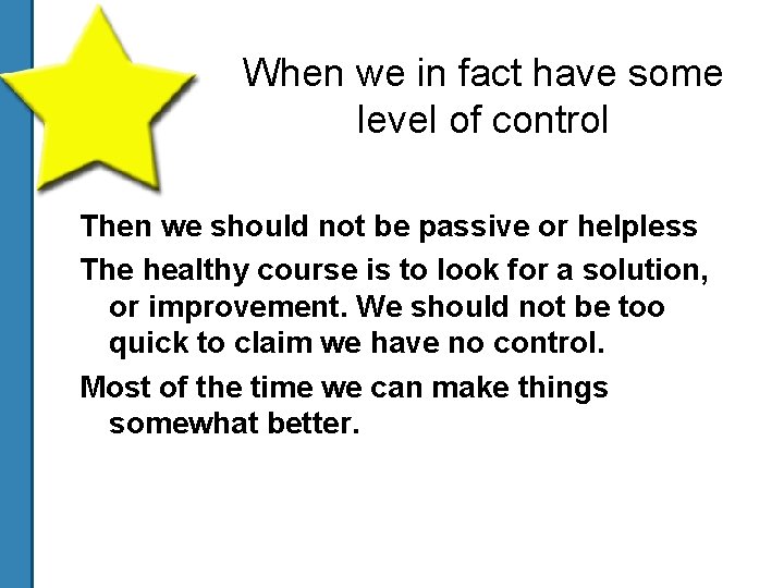 When we in fact have some level of control Then we should not be