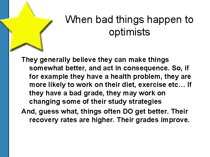 When bad things happen to optimists They generally believe they can make things somewhat