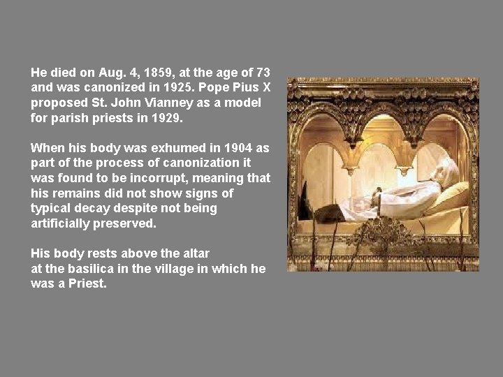 He died on Aug. 4, 1859, at the age of 73 and was canonized