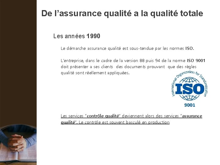 De l’assurance qualité a la qualité totale Les années 1990 Le démarche assurance qualité