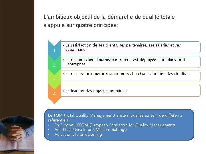 L’ambitieux objectif de la démarche de qualité totale s’appuie sur quatre principes: 1 •