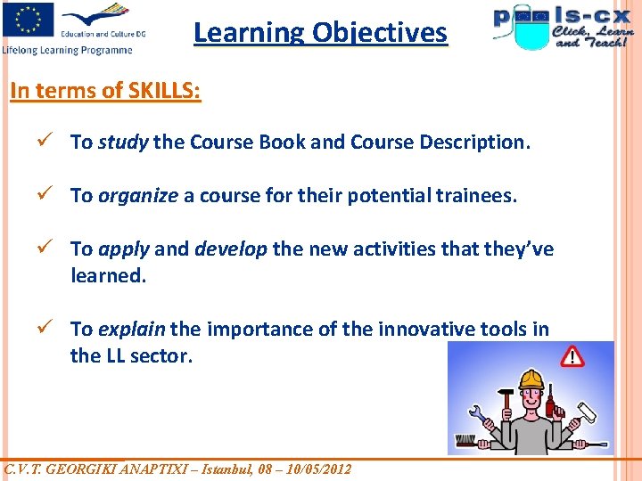 Learning Objectives In terms of SKILLS: ü To study the Course Book and Course Learning Objectives In terms of SKILLS: ü To study the Course Book and Course