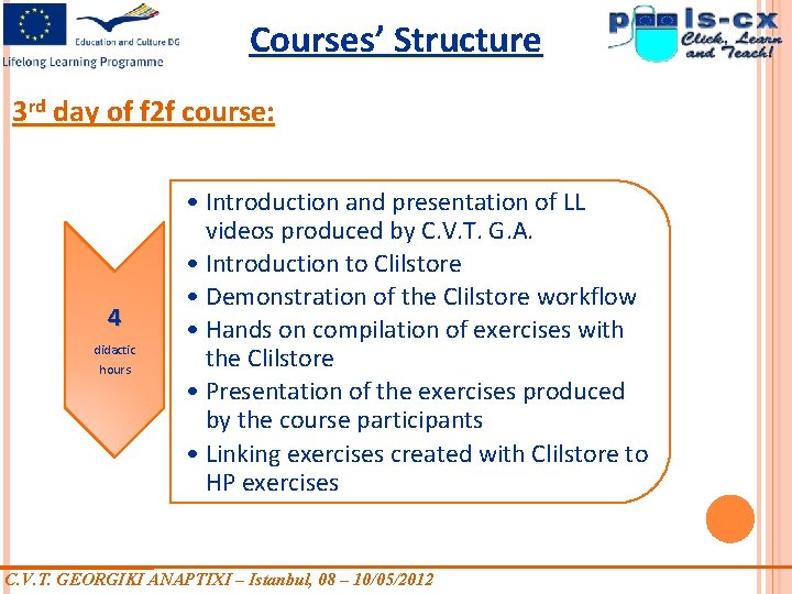 Courses’ Structure 3 rd day of f 2 f course: 4 didactic hours • Courses’ Structure 3 rd day of f 2 f course: 4 didactic hours •