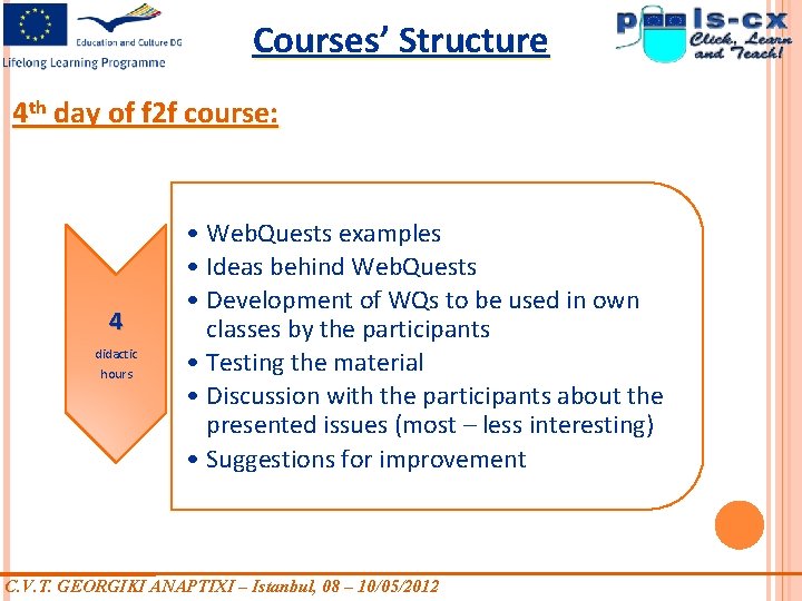 Courses’ Structure 4 th day of f 2 f course: 4 didactic hours • Courses’ Structure 4 th day of f 2 f course: 4 didactic hours •