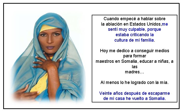 Cuando empecé a hablar sobre la ablación en Estados Unidos, me sentí muy culpable, Cuando empecé a hablar sobre la ablación en Estados Unidos, me sentí muy culpable,