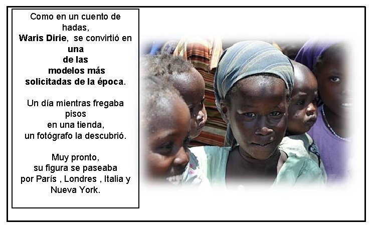 Como en un cuento de hadas, Waris Dirie, se convirtió en una de las Como en un cuento de hadas, Waris Dirie, se convirtió en una de las