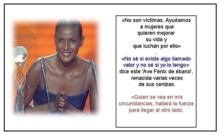 «No son víctimas. Ayudamos a mujeres que quieren mejorar su vida y que «No son víctimas. Ayudamos a mujeres que quieren mejorar su vida y que