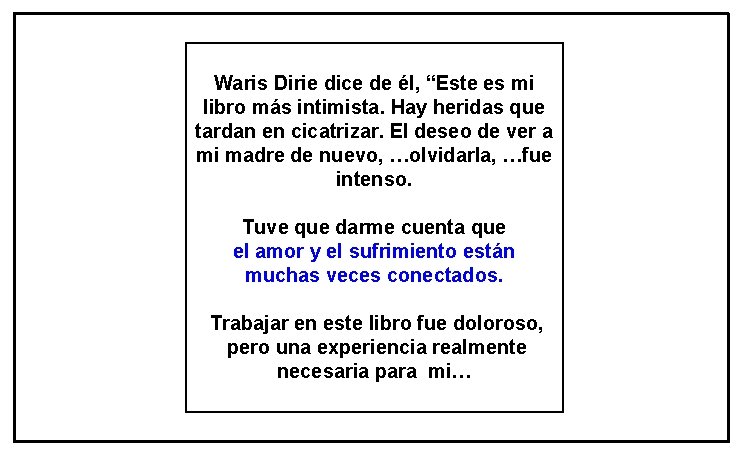 Waris Dirie dice de él, “Este es mi libro más intimista. Hay heridas que Waris Dirie dice de él, “Este es mi libro más intimista. Hay heridas que