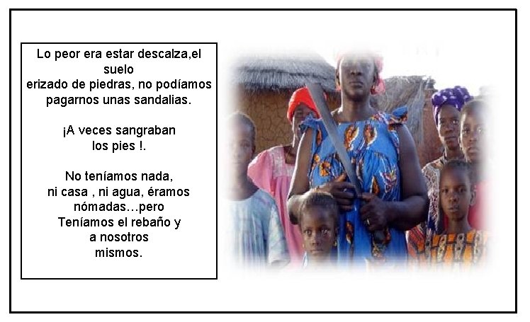Lo peor era estar descalza, el suelo erizado de piedras, no podíamos pagarnos unas Lo peor era estar descalza, el suelo erizado de piedras, no podíamos pagarnos unas