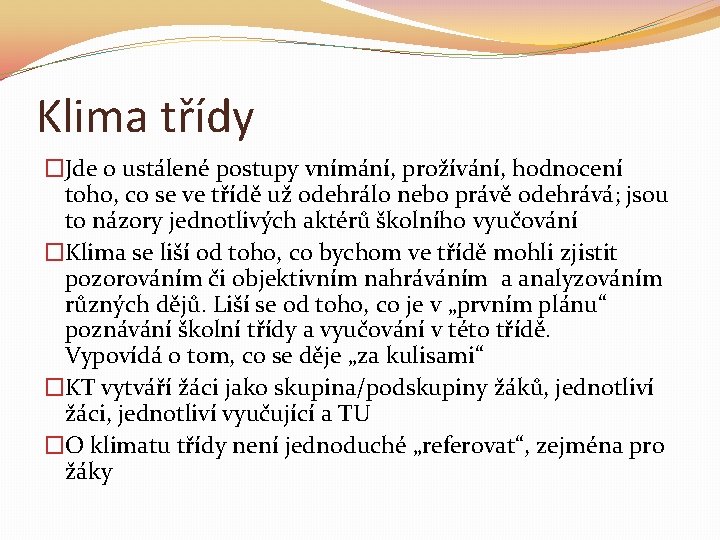 Klima třídy �Jde o ustálené postupy vnímání, prožívání, hodnocení toho, co se ve třídě