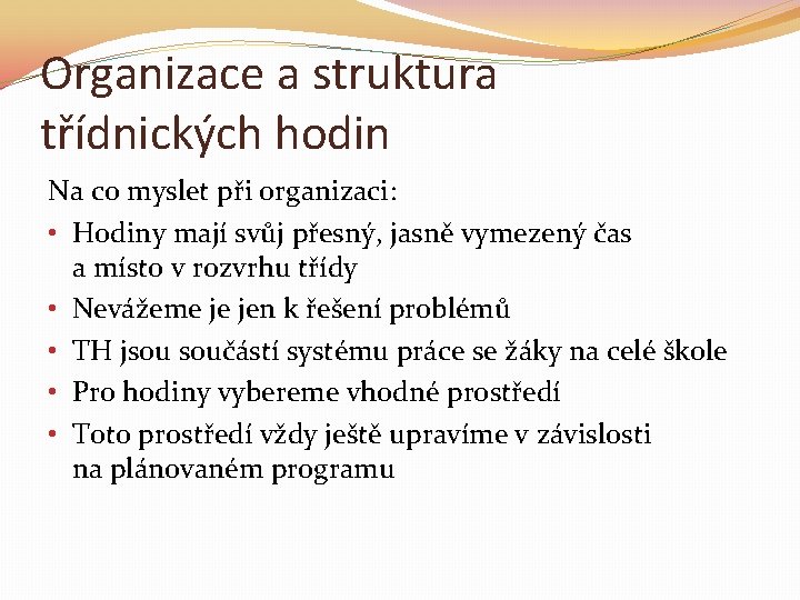 Organizace a struktura třídnických hodin Na co myslet při organizaci: • Hodiny mají svůj