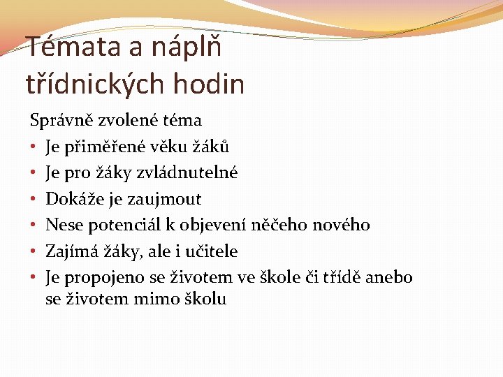 Témata a náplň třídnických hodin Správně zvolené téma • Je přiměřené věku žáků •